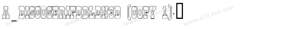 a_DiscoSerifDblDn3D (COPY 1)字体转换